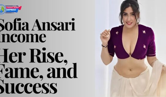 Sofia Ansari Income: Her Rise, Fame, and Success